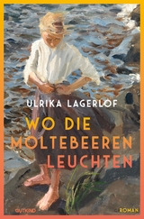 Wo die Moltebeeren leuchten (Die Norrland-Saga, Bd. 1) - Ulrika Lagerl&ouml;f