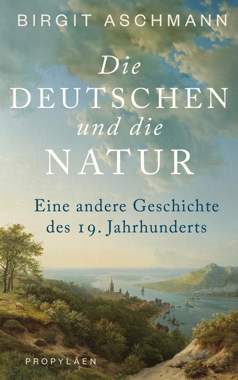 Die Deutschen und die Natur - Birgit Aschmann