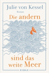 Die andern sind das weite Meer - Julie von Kessel