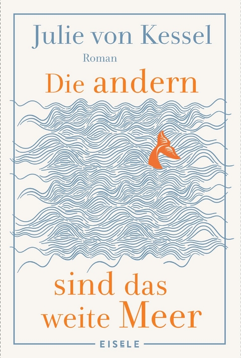 Die andern sind das weite Meer - Julie von Kessel