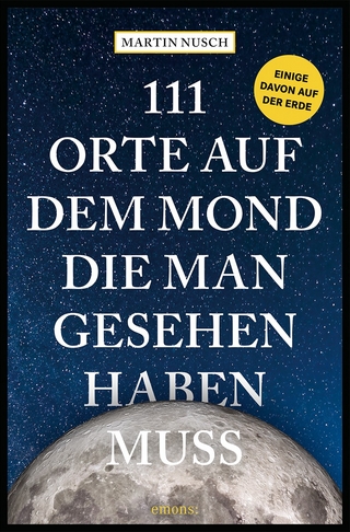 111 Orte auf dem Mond, die man gesehen haben muss