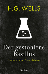 Der gestohlene Bazillus. Unheimliche Geschichten - H. G. Wells