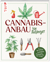 Cannabis-Anbau f&uuml;r Anf&auml;nger - Alexander Gracey