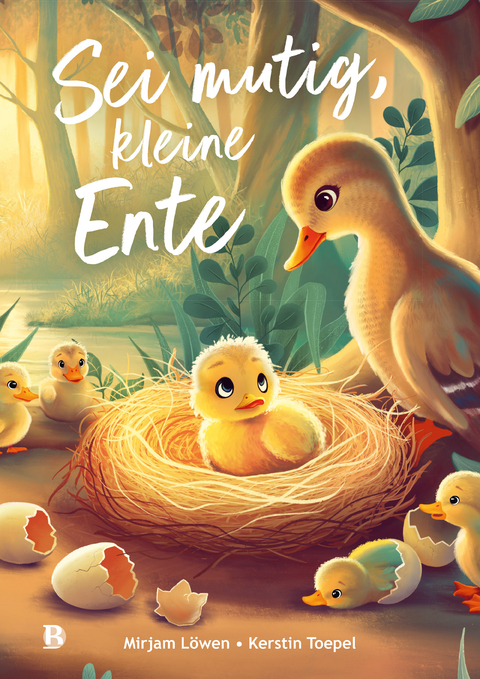 Sei mutig, kleine Ente - Mirjam L&ouml;wen