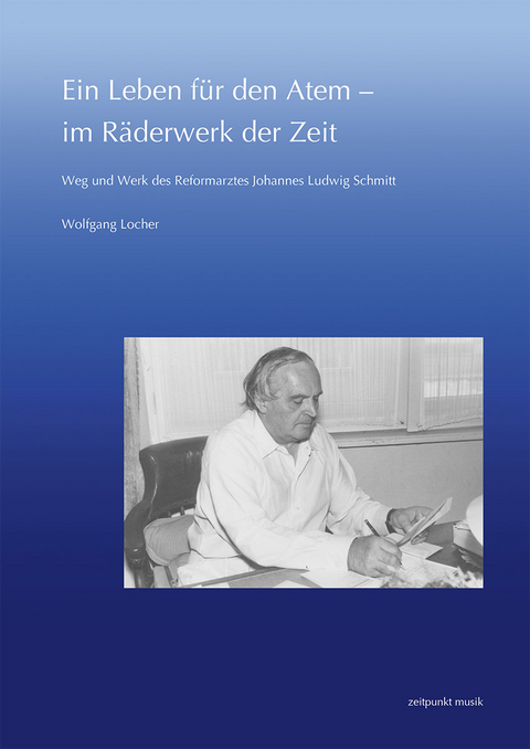 Ein Leben f&uuml;r den Atem - im R&auml;derwerk der Zeit - Wolfgang Locher