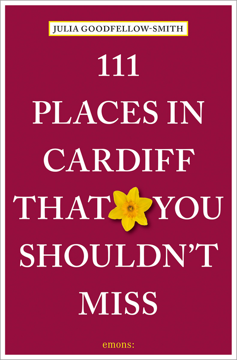 111 places in Cardiff that you shouldn't miss - Julia Goodfellow-Smith