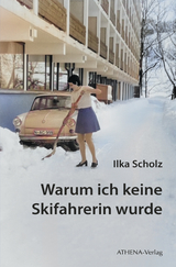 Warum ich keine Skifahrerin wurde - Ilka Scholz