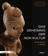 Das Geheimnis der Nok-Kultur - Peter Breunig, Gabriele Franke, Tanja M&auml;nnel