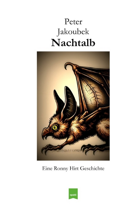 Eine Ronny Hirt Geschichte / Nachtalb - Eine Ronny Hirt Geschichte - Peter Jakoubek