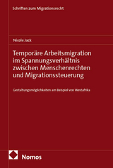 Tempor&auml;re Arbeitsmigration im Spannungsverh&auml;ltnis zwischen Menschenrechten und Migrationssteuerung - Nicole Jack