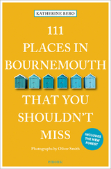 111 places in Bournemouth that you shouldn't miss - Bebo, Katherine; Smith, Oliver