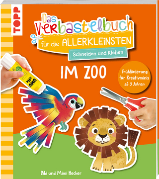 Das Verbastelbuch für die Allerkleinsten. Schneiden und Kleben. Im Zoo