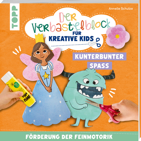 Der Verbastelblock f&uuml;r kreative Kids. Kunterbunter Spa&szlig; - Annelie Schulze