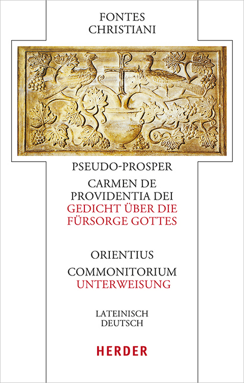 Pseudo-Prosper von Aquitanien, Carmen de providentia Dei - Gedicht &uuml;ber die F&uuml;rsorge Gottes / Orientius, Commonitorium - Unterweisung -  Orientius,  Pseudo-Prosper von Aquitanien