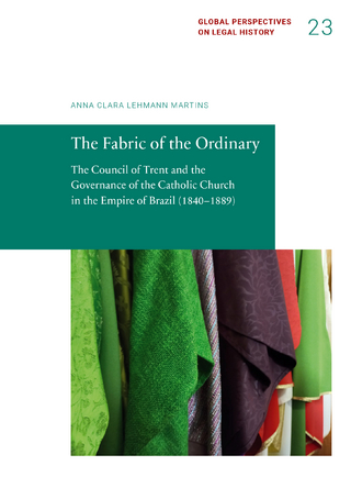 The Fabric of the Ordinary. The Council of Trent and the Governance of the Catholic Church in the Empire of Brazil (1840–1889)