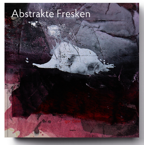 ABSTRAKTE FRESKEN - Igor Oster, Bettina Nolting