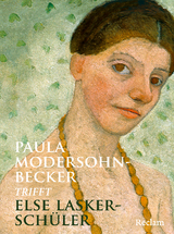 Paula Modersohn-Becker trifft Else Lasker-Schüler - Else Lasker-Schüler