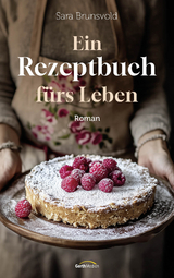Ein Rezeptbuch f&uuml;rs Leben - Sara Brunsvold