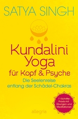 Kundalini Yoga f&uuml;r Kopf und Psyche - Satya Singh