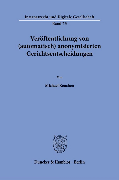 Veröffentlichung von (automatisch) anonymisierten Gerichtsentscheidungen - Michael Keuchen