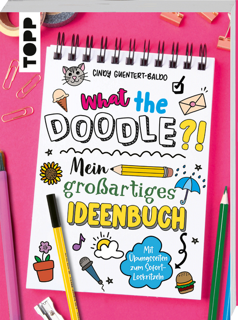 What the Doodle?! Mein gro&szlig;artiges Ideenbuch - Cindy Guentert-Baldo