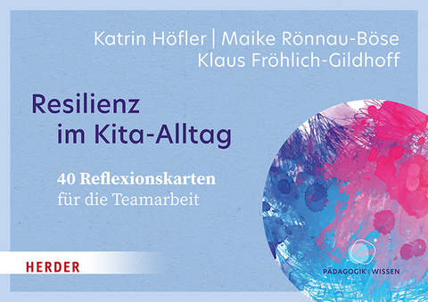Resilienz im Kita-Alltag. 40 Reflexionskarten f&uuml;r die Teamarbeit - Katrin H&ouml;fler, Maike R&ouml;nnau-B&ouml;se, Klaus Fr&ouml;hlich-Gildhoff