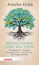 Widerstehen und Wachsen - Anselm Grün