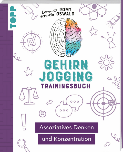 Gehirnjogging – Trainingsbuch: Assoziatives Denken und Konzentration - Romy Oswald