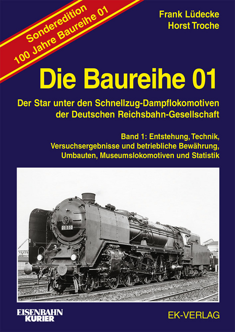 Die Baureihe 01 - Band 1 Sonderedition 100 Jahre - Frank L&uuml;decke, Horst Troche