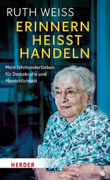 Erinnern heisst handeln - Ruth Weiss, Lutz Kliche