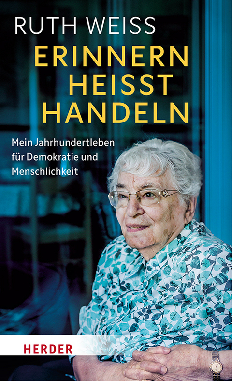 Erinnern heisst handeln - Ruth Weiss, Lutz Kliche