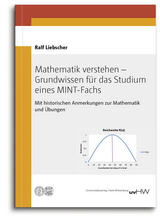 Mathematik verstehen – Grundwissen für das Studium eines MINT-Fachs - Ralf Liebscher