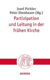 Partizipation und Leitung in der fr&uuml;hen Kirche - 