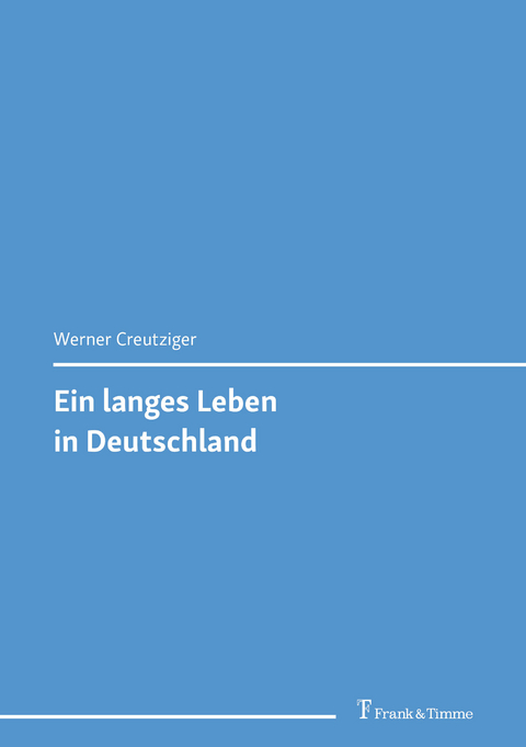 Ein langes Leben in Deutschland - Werner Creutziger
