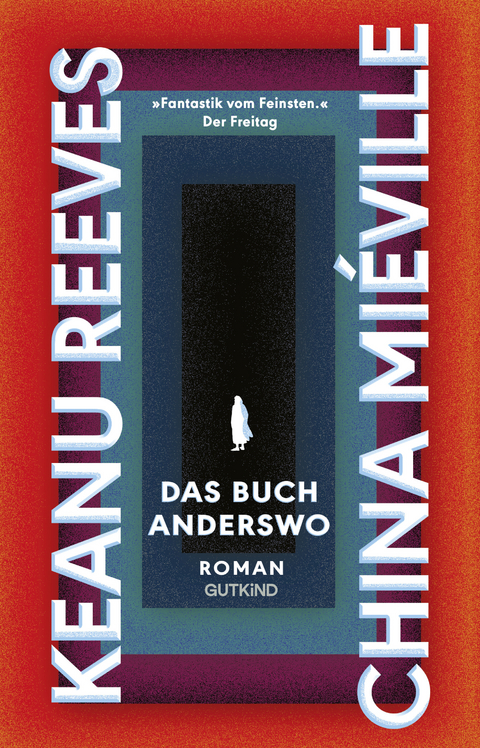 Das Buch Anderswo - Keanu Reeves, China Mi&eacute;ville