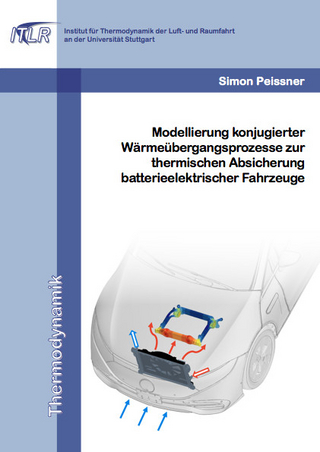 Modellierung konjugierter Wärmeübergangsprozesse zur thermischen Absicherung batterieelektrischer Fahrzeuge