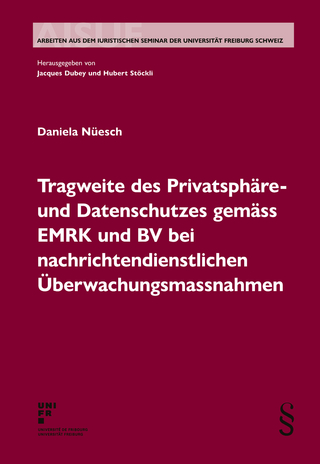 Tragweite des Privatsphäre- und Datenschutzes gemäss EMRK und BV bei nachrichtendienstlichen Überwachungsmassnahmen