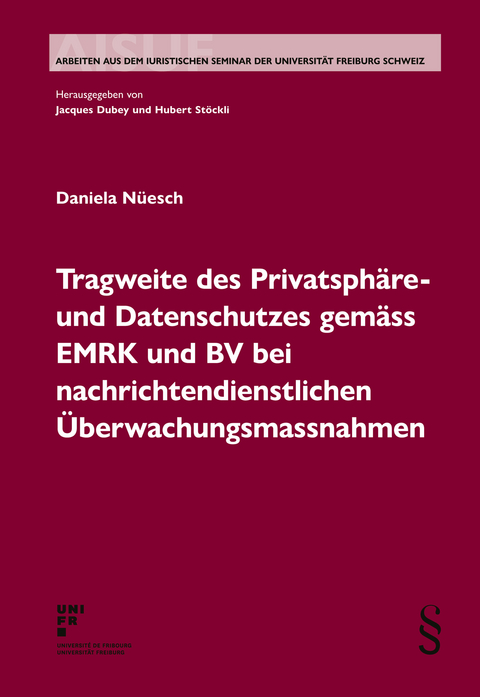 Tragweite des Privatsphäre- und Datenschutzes gemäss EMRK und BV bei nachrichtendienstlichen Überwachungsmassnahmen - Daniela Nüesch
