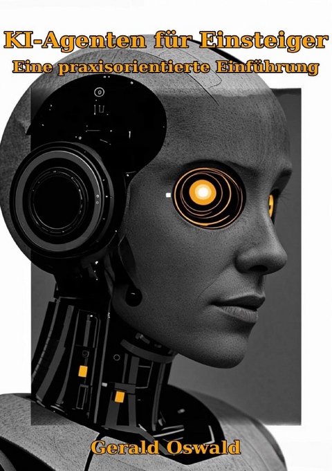 KI-Agenten f&uuml;r Einsteiger - Gerald Oswald