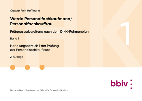 Handlungsbereich 1 der Pr&uuml;fung der Personalfachkaufleute - Caspar Felix Hoffmann