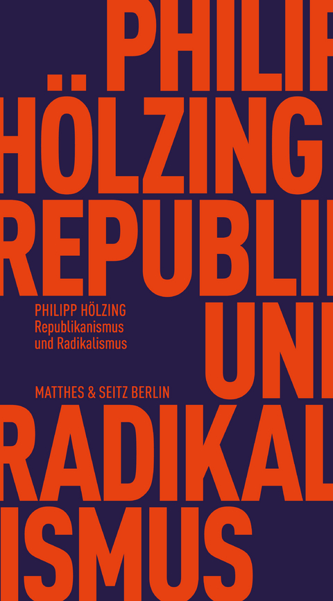 Republikanismus und Radikalismus - Philipp H&ouml;lzing