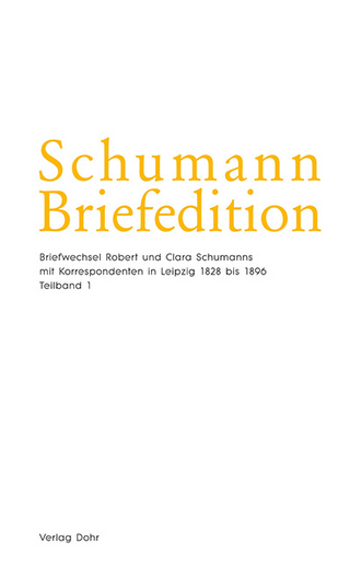 Briefwechsel Robert und Clara Schumanns mit Korrespondenten in Leipzig 1828 bis 1896