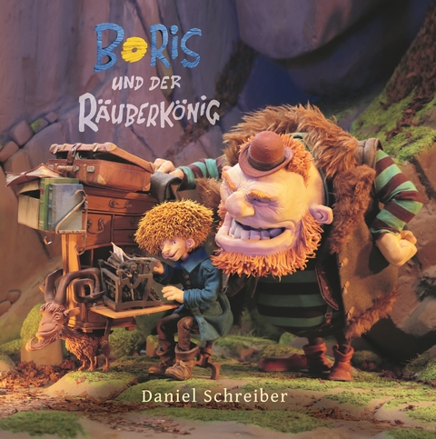 Boris und der R&auml;uberk&ouml;nig - Daniel Schreiber