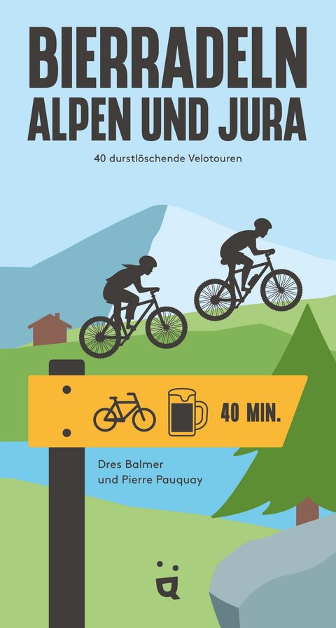 Bierradeln Alpen und Jura - Dres Balmer, Pierre Pauquay