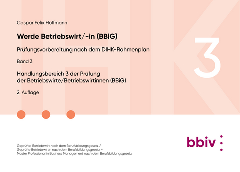 Handlungsbereich 3 der Pr&uuml;fung der Betriebswirte/Betriebswirtinnen (BBiG) - Caspar Felix Hoffmann