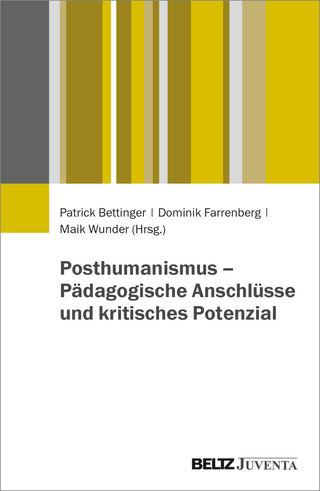 Posthumanismus – Pädagogische Anschlüsse und kritisches Potenzial