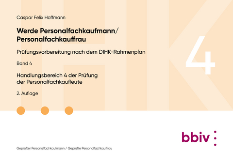 Handlungsbereich 4 der Pr&uuml;fung der Personalfachkaufleute - Caspar Felix Hoffmann