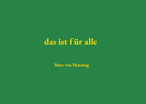 das ist f&uuml;r alle - Marc Von Henning