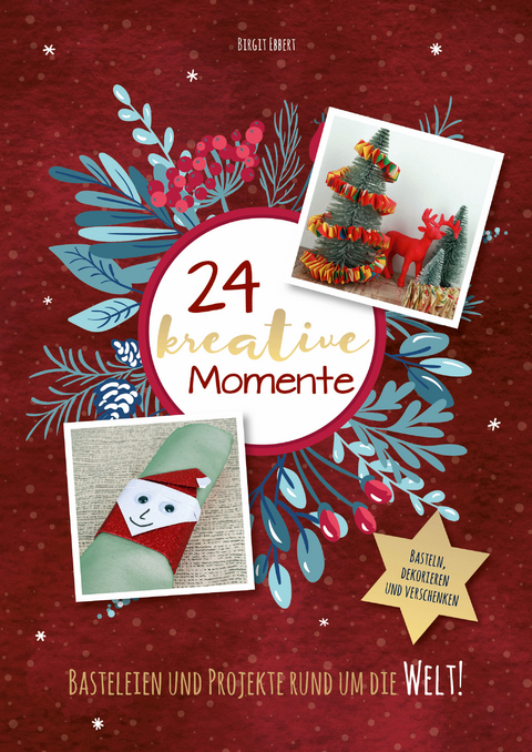 Adventskalenderbuch: 24 kreative Momente - Birgit Ebbert
