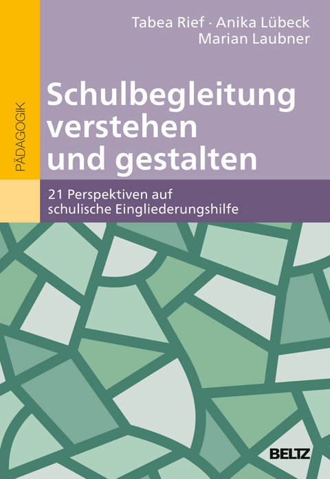 Schulbegleitung verstehen und gestalten - Tabea Rief, Anika L&uuml;beck, Marian Laubner